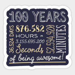100th Birthday Gifts - 100 Years of being Awesome in Hours & Seconds Sticker